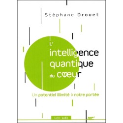 L'intelligence quantique du coeur - Un potentiel illimité à notre portée - Livre audio CD MP3