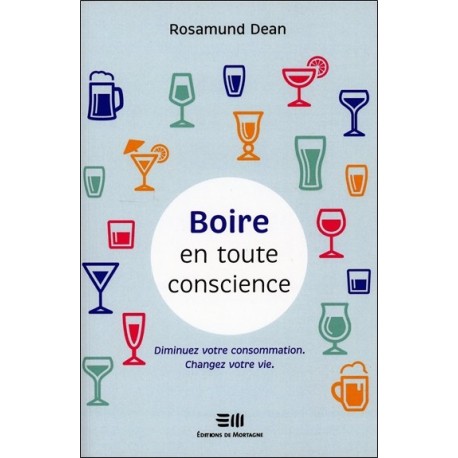 Boire en toute conscience - Diminuez votre consommation - Changez votre vie