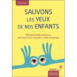 Sauvons les yeux de nos enfants - Rééducation visuelle - Méthode Self-Healing de Meir Schneider