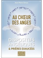 Au choeur des anges - Dispositifs angéliques & prières exaucées