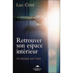 Retrouver son espace intérieur - Un dialogue avec l'âme