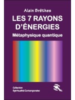 Les 7 rayons d'énergies - Métaphysique quantique