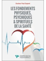 Les fondements physiques. psychiques & spirituels de la santé