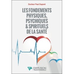 Les fondements physiques. psychiques & spirituels de la santé