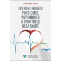 Les fondements physiques. psychiques & spirituels de la santé