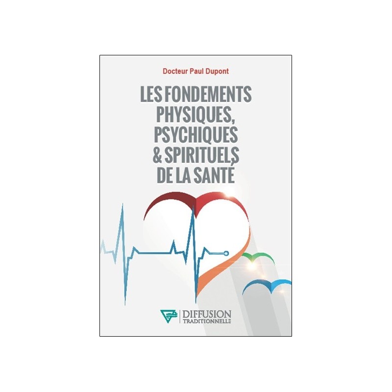 Les fondements physiques. psychiques & spirituels de la santé