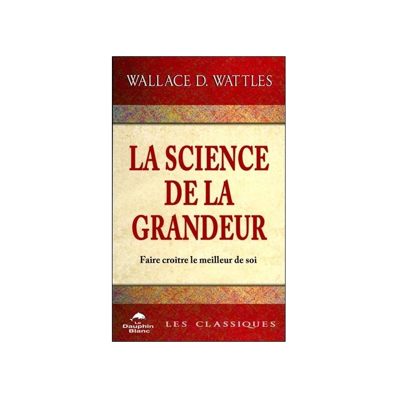 La science de la grandeur - Faire croître le meilleur de soi