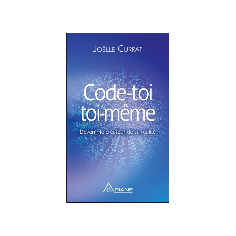 Code-toi toi-même - Devenir le créateur de sa réalité