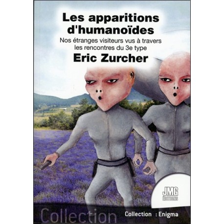 Les apparitions d'humanoïdes - Nos étranges visiteurs vus à travers les rencontres du 3e type