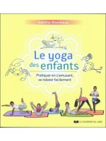 Le yoga des enfants - Pratiquer en s'amusant. se relaxer facilement