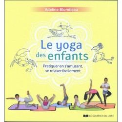 Le yoga des enfants - Pratiquer en s'amusant. se relaxer facilement