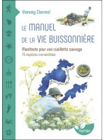 Le manuel de la vie buissonnière - Manifeste pour une cueillette sauvage - 75 espèces comestibles
