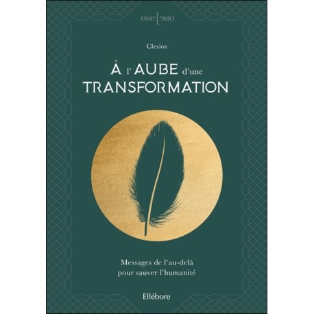 A l'aube d'une transformation - Messages de l'au-delà pour sauver l'humanité