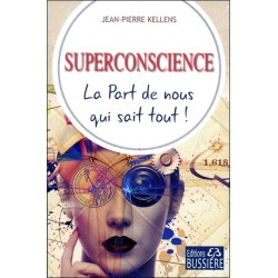 Superconscience - La Part de nous qui sait tout !