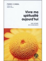 Vivre ma spiritualité aujourd'hui - Une affaire de conscience