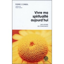 Vivre ma spiritualité aujourd'hui - Une affaire de conscience