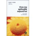 Vivre ma spiritualité aujourd'hui - Une affaire de conscience