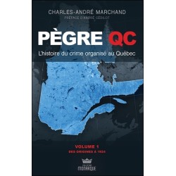 Pègre Qc - L'histoire du crime organisé au Québec