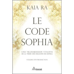 Le code Sophia - Une transmission vivante de la tribu des dragons de Sophia