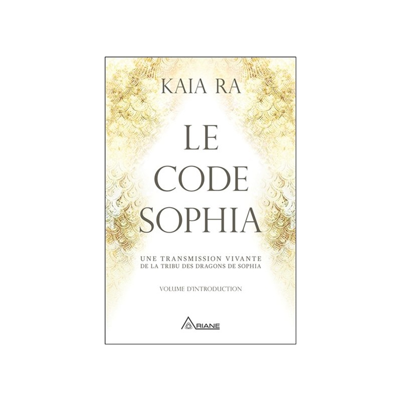 Le code Sophia - Une transmission vivante de la tribu des dragons de Sophia