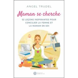 Maman se cherche - 52 leçons inspirantes pour concilier la femme et la maman en soi