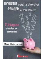 Investir intelligemment - Penser autrement ! - 7 étapes simples et pratiques