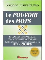 Le pouvoir des mots - Changez vos paroles, transformez votre vie !