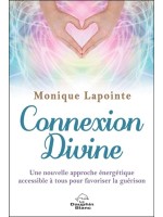 Connexion Divine - Une nouvelle approche énergétique accessible à tous pour favoriser la guérison