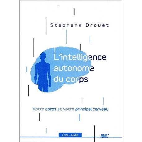 L'intelligence autonome du corps - Livre audio CD MP3