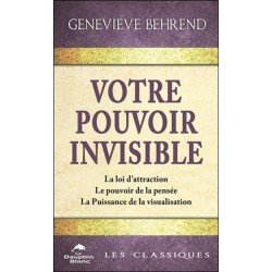 Votre pouvoir invisible - La loi d'attraction - Le pouvoir de la pensée - La Puissance de la visualisation