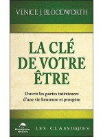 La clé de votre être - Ouvrir les portes intérieures d'une vie heureuse et prospère