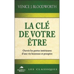 La clé de votre être - Ouvrir les portes intérieures d'une vie heureuse et prospère