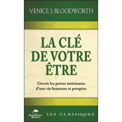 La clé de votre être - Ouvrir les portes intérieures d'une vie heureuse et prospère