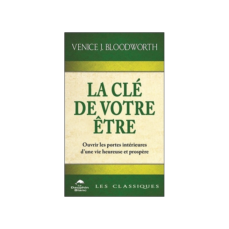 La clé de votre être - Ouvrir les portes intérieures d'une vie heureuse et prospère