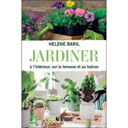 Jardiner à l'intérieur, sur la terrasse et au balcon