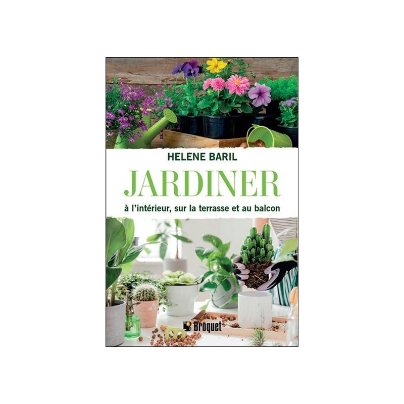 Jardiner à l'intérieur, sur la terrasse et au balcon