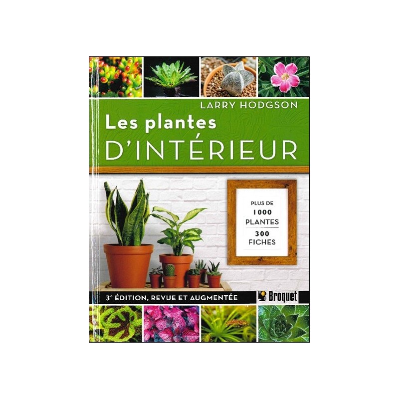 Les plantes d'intérieur - Plus de 1000 plantes - 300 fiches