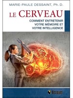 Le cerveau - Comment entretenir votre mémoire et votre intelligence