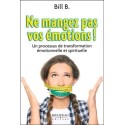 Ne mangez pas vos émotions ! Un processus de transformation émotionnelle et spirituelle