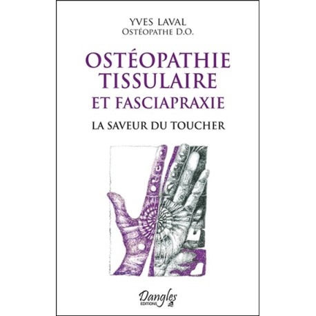 Ostéopathie tissulaire et fasciapraxie - La saveur du toucher