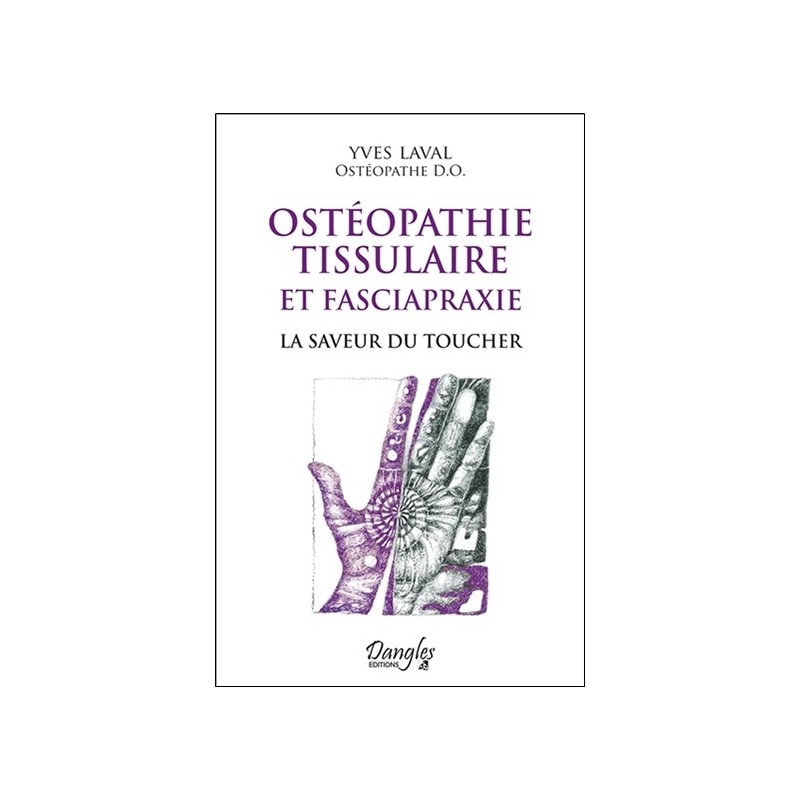 Ostéopathie tissulaire et fasciapraxie - La saveur du toucher