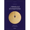 Le pendule divinatoire - Maîtrisez l'art de la radiesthésie