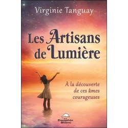Les Artisans de Lumière - A la découverte de ces âmes courageuses