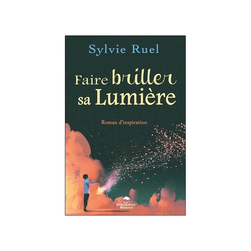 Faire briller sa lumière - Roman d'inspiration