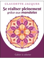 Se réaliser pleinement grâce aux mandalas - Cahier à colorier