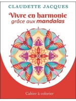 Vivre en harmonie grâce aux mandalas - Cahier à colorier