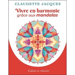 Vivre en harmonie grâce aux mandalas - Cahier à colorier