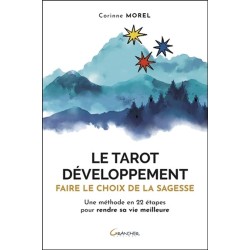 Le Tarot développement - Faire le choix de la sagesse - Une méthode en 22 étapes pour rendre sa vie meilleure