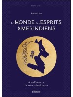 Le Monde des esprits amérindiens - A la découverte de votre animal totem