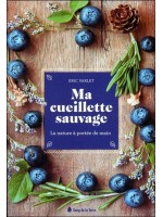 Ma cueillette sauvage - La nature à portée de main